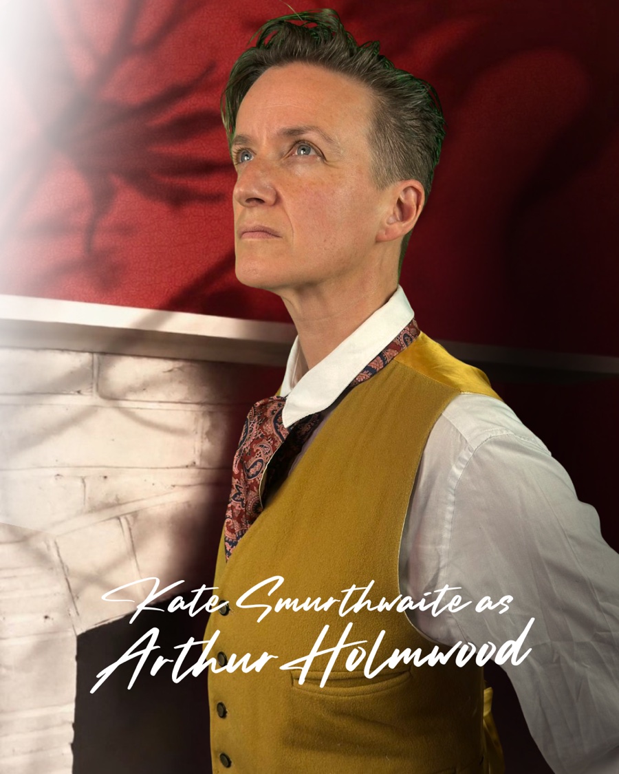 Kate Smurthwaite as Arthur Holmwood